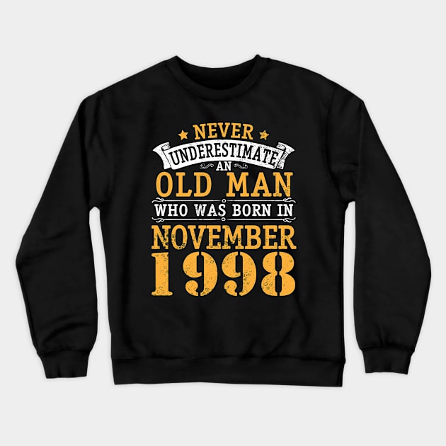 Happy Birthday 22 Years Old To Me You Never Underestimate An Old Man Who Was Born In November 1998 Crewneck Sweatshirt by bakhanh123
